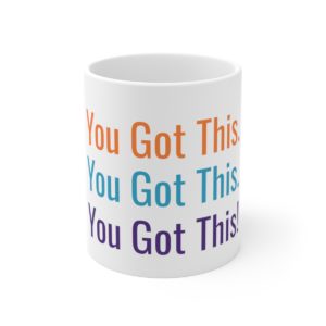 You Got This - Mug 11oz